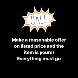SALE!! Everything must go!